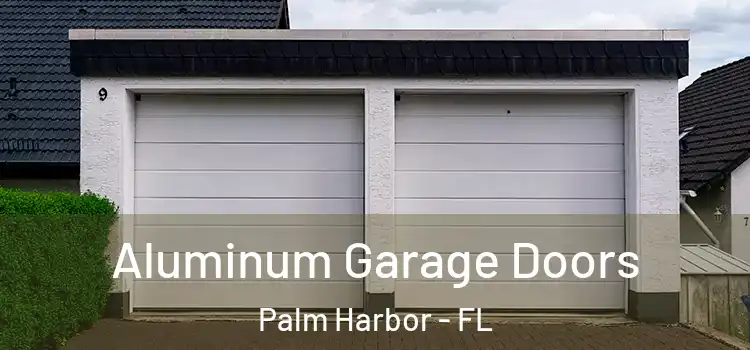  Aluminum Garage Doors Palm Harbor - FL