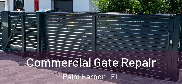 Commercial Gate Repair Palm Harbor - FL