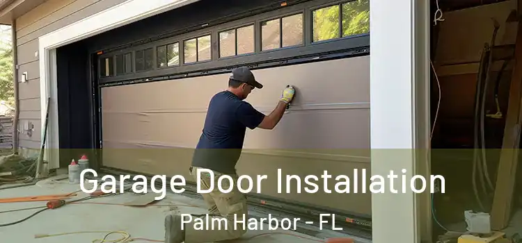  Garage Door Installation Palm Harbor - FL