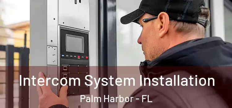 Intercom System Installation Palm Harbor - FL